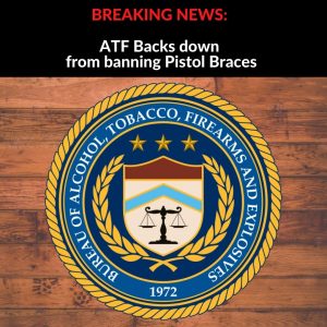 BREAKING NEWS ATF Backs down from banning Pistol Braces